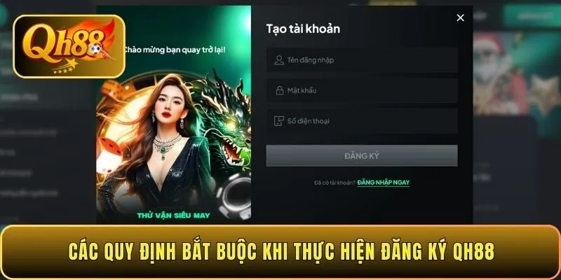 cac-quy-dinh-bat-buoc-khi-thuc-hien-dang-ky-qh88