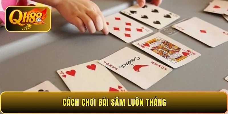 cach-choi-bai-sam-luon-thang