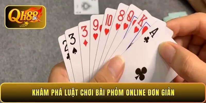 kham-pha-luat-choi-bai-phom-online-don-gian