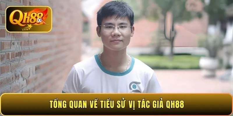 tong-quan-ve-tieu-su-vi-tac-gia-qh88